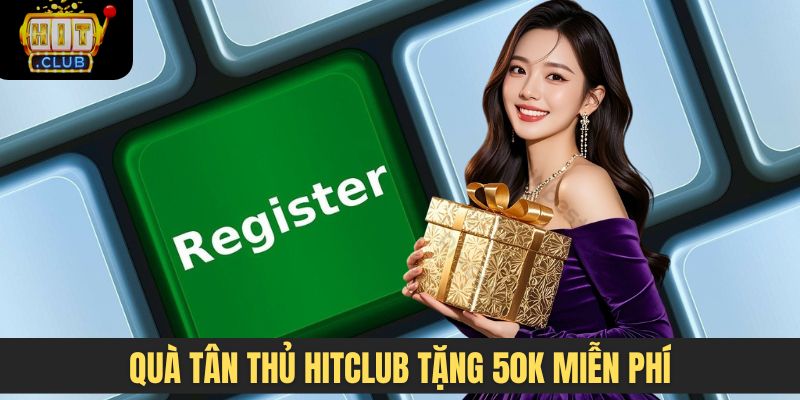 Quà tân thủ Hitclub tặng 50K miễn phí